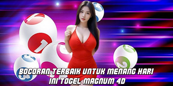Bocoran Terbaik Untuk Menang Hari Ini Togel Magnum 4D