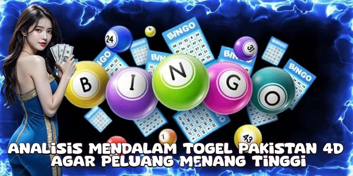 Analisis Mendalam Togel Pakistan 4D Agar Peluang Menang Tinggi