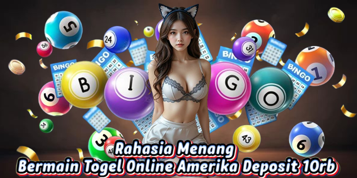 Rahasia Menang Bermain Togel Online Amerika Deposit 10rb