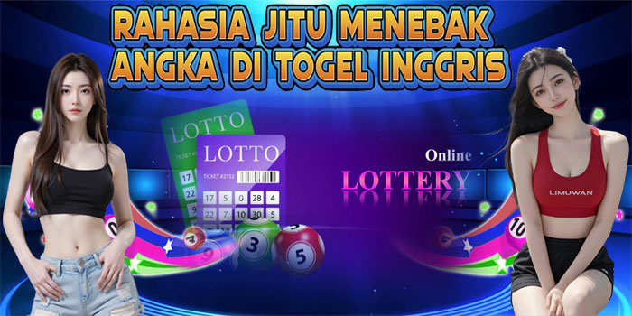 Rahasia Jitu Menebak Angka di Togel Inggris