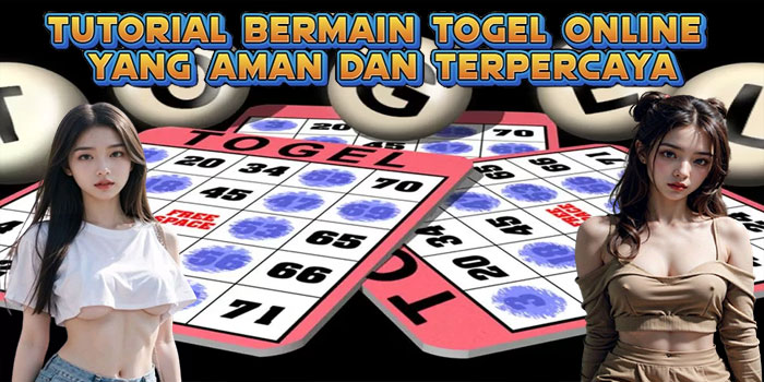 Tutorial Bermain Togel Online yang Aman dan Terpercaya