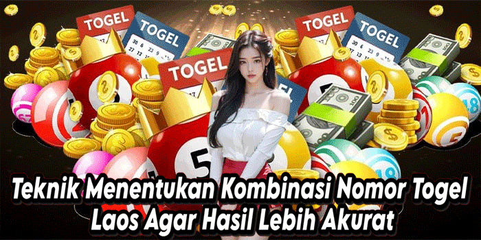 Teknik Menentukan Kombinasi Nomor Togel Laos Agar Hasil Lebih Akurat