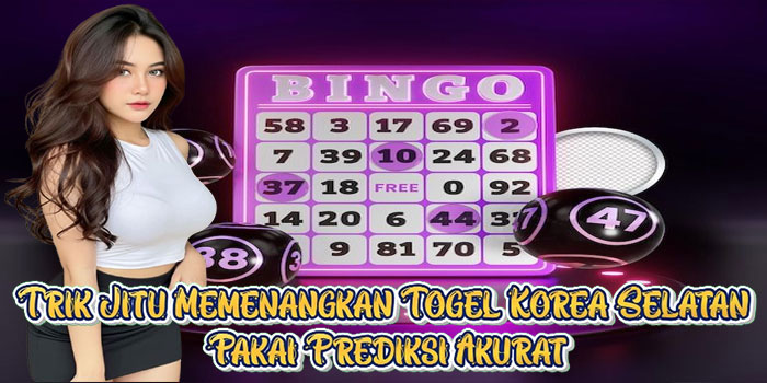 Trik Jitu Memenangkan Togel Korea Selatan Pakai Prediksi Akurat